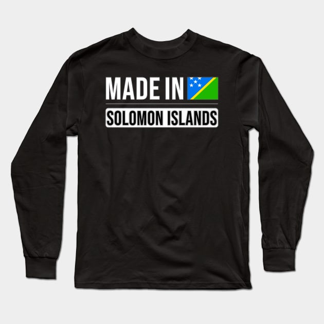 Made In Solomon Islands - Gift for Solomon Islanders With Roots From Solomon Islands Long Sleeve T-Shirt by Country Flags
